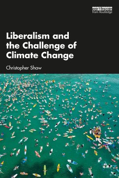 Liberalism and the Challenge of Climate Change - Shaw, Christopher (Environmental Change Institute, University of Oxf