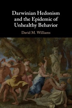 Darwinian Hedonism and the Epidemic of Unhealthy Behavior - Williams, David M. (Brown University, Rhode Island)