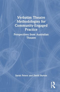 Verbatim Theatre Methodologies for Community Engaged Practice - Peters, Sarah; Burton, David