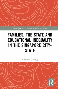 Families, the State and Educational Inequality in the Singapore City-State - Chiong, Charleen (Department of Education and Training, Australia)