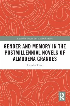 Gender and Memory in the Postmillennial Novels of Almudena Grandes - Ryan, Lorraine