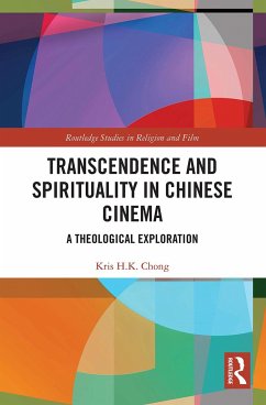 Transcendence and Spirituality in Chinese Cinema - Chong, Kris H.K