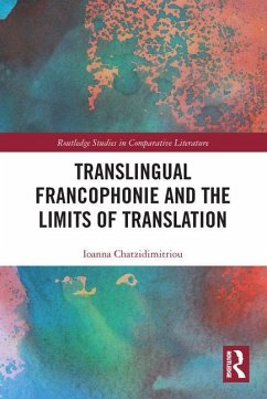 Translingual Francophonie and the Limits of Translation - Chatzidimitriou, Ioanna