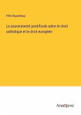 La souveraineté pontificale selon le droit catholique et le droit européen