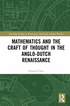 Mathematics and the Craft of Thought in the Anglo-Dutch Renaissance - Chan, Eleanor
