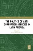 The Politics of Anti-Corruption Agencies in Latin America