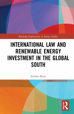 International Law and Renewable Energy Investment in the Global South - Kent, Avidan