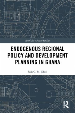 Endogenous Regional Policy and Development Planning in Ghana - Ofori, Sam