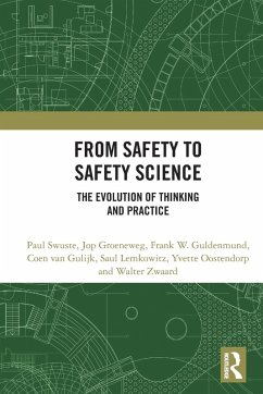 From Safety to Safety Science - Swuste, Paul (Delft University of Technology, Netherlands); Groeneweg, Jop (Leiden University, Netherlands); Guldenmund, Frank W. (Delft University of Technology, Netherlands)