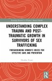Understanding Complex Trauma and Post-Traumatic Growth in Survivors of Sex Trafficking