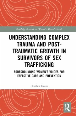 Understanding Complex Trauma and Post-Traumatic Growth in Survivors of Sex Trafficking - Evans, Heather