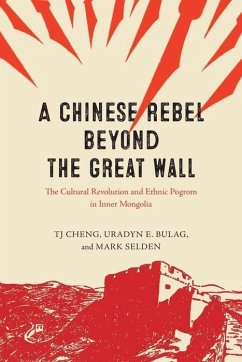 A Chinese Rebel beyond the Great Wall - Selden, Mark; Cheng, Tj; Bulag, Uradyn E.