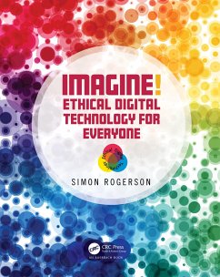 Imagine! Ethical Digital Technology for Everyone - Rogerson, Simon