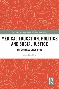 Medical Education, Politics and Social Justice - Bleakley, Alan