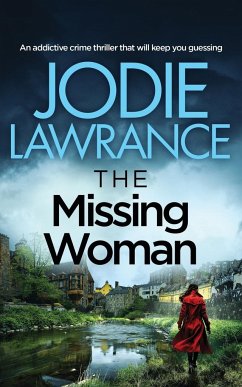 THE MISSING WOMAN an addictive crime thriller that will keep you guessing - Lawrance, Jodie