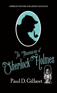 The Illumination of Sherlock Holmes - Gilbert, Paul D.