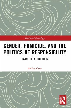 Gender, Homicide, and the Politics of Responsibility - Gore, Ashlee