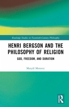 Henri Bergson and the Philosophy of Religion - Moravec, Matyás