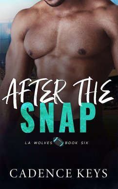 After the Snap (LA Wolves, #6) (eBook, ePUB) - Keys, Cadence