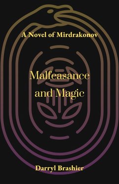 Cover Malfeasance and Magic (A Novel of Mirdrakonov, #1) (eBook, ePUB)