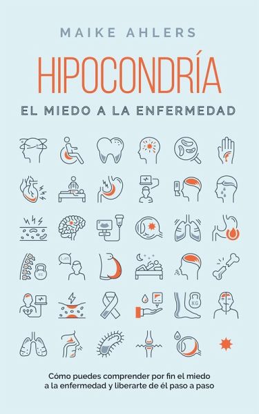 Hipocondría, el miedo a la enfermedad: Cómo puedes comprender por fin el miedo a la enfermedad y liberarte de él paso a paso (eBook, ePUB) Hipocondría, el miedo a la enfermedad: Cómo puedes comprender por fin el miedo a la enfermedad y liberarte de él paso a paso (eBook, ePUB)