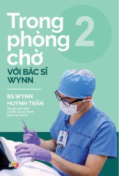 Trong phòng ch¿ v¿i Bác si Wynn - T¿p 2 (T¿ sách Bác Si Wynn Tran, #2) (eBook, ePUB) - Tr¿n, BS. Hu¿nh Wynn