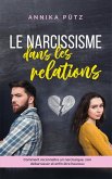 Le narcissisme dans les relations: Comment reconnaître un narcissique, s'en débarrasser et enfin être heureux (eBook, ePUB)