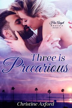Three is Precarious (His Angel Series - Book Three) (eBook, ePUB) - Axford, Christine