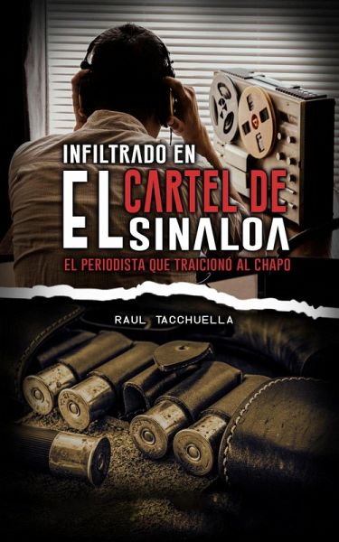 Infiltrado en el cartel de Sinaloa: El periodista que traicionó al chapo (Guerra de Carteles, #3) (eBook, ePUB) Infiltrado en el cartel de Sinaloa: El periodista que traicionó al chapo (Guerra de Carteles, #3) (eBook, ePUB)