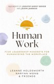 Human Work: Five Leadership Mindsets for Humanising the Workplace (eBook, ePUB) Human Work: Five Leadership Mindsets for Humanising the Workplace (eBook, ePUB)