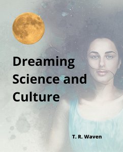 Dreaming Science and Culture (eBook, ePUB) - Waven, T. R.