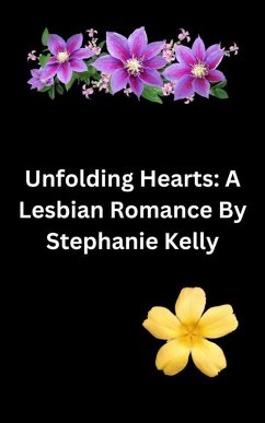 Unfolding Hearts: A Lesbian Romance (eBook, ePUB) - Kelly, Stephanie