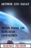 Als die Schläfer dann erwachen: Science Fiction (eBook, ePUB) Als die Schläfer dann erwachen: Science Fiction (eBook, ePUB)