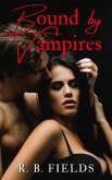 Bound by Vampires: A Paranormal Reverse Harem Erotic Short (Short and Spicy) (eBook, ePUB) Bound by Vampires: A Paranormal Reverse Harem Erotic Short (Short and Spicy) (eBook, ePUB)