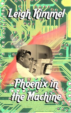 Phoenix in the Machine (eBook, ePUB) - Kimmel, Leigh