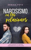 Narcisismo en las relaciones: Cómo reconocer a un narcisista, desprenderte de él y por fin ser feliz (eBook, ePUB)