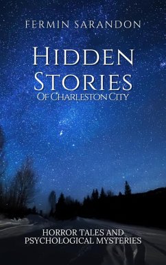 Cover Hidden stories of charleston: Tales of Horror and Psychological Mysteries (eBook, ePUB)