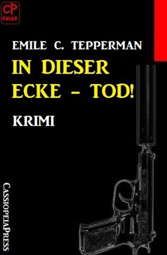 In dieser Ecke - Tod! Krimi (eBook, ePUB) - Tepperman, Emile C.