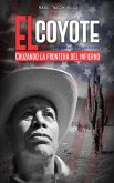 El Coyote: Cruzando la frontera del infierno (eBook, ePUB)