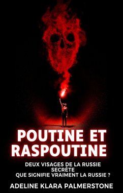 Poutine et Raspoutine : deux visages de la Russie secrète Que signifie vraiment la Russie ? (eBook, ePUB) - Palmerstone, Adeline Klara