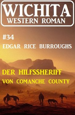 Der Hilfssheriff von Comanche County: Wichita Western Roman 34 (eBook, ePUB) - Burroughs, Edgar Rice