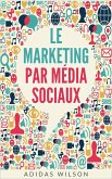 Le Marketing par Média sociaux (eBook, ePUB)