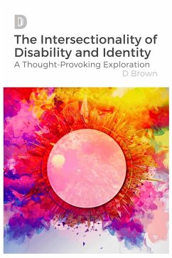 The Intersectionality of Disability and Identity: A Thought-Provoking Exploration (eBook, ePUB) - Brown, D.