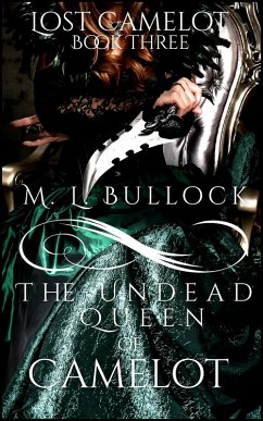 The Undead Queen of Camelot (Lost Camelot, #3) (eBook, ePUB) - Bullock, M. L.