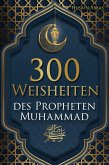 300 Weisheiten des Propheten Muhammad ¿ (eBook, ePUB)