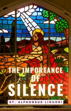 The Importance of Silence (eBook, ePUB) - Alphonsus Liguori, St.