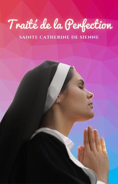 Traité de la Perfection (eBook, ePUB) - Catherine de Sienne, Sainte