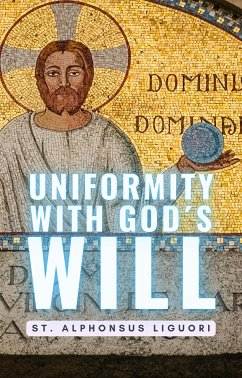 Uniformity With Gods Will (eBook, ePUB) - Alphonsus Liguori, St.