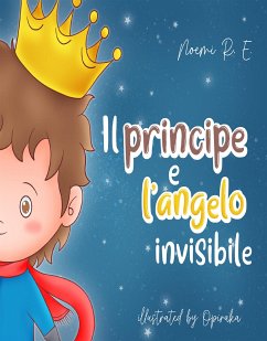 Il principe e l’angelo invisibile (eBook, ePUB) - R. E., Noemi