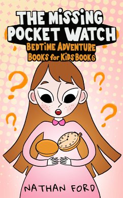 Cover The Missing Pocket Watch (Bedtime Adventure Books for Kids Book 6)(Full Length Chapter Books for Kids Ages 6-12) (Includes Children Educational Worksheets) (fixed-layout eBook, ePUB)